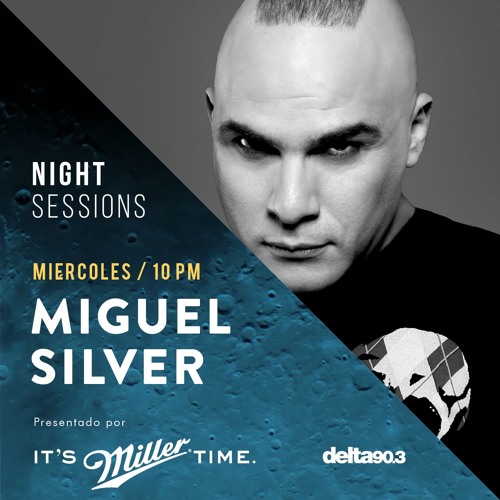 Delta Podcasts - Night Sessions MIGUEL SILVER by Miller Genuine Draft (24.01.2018)